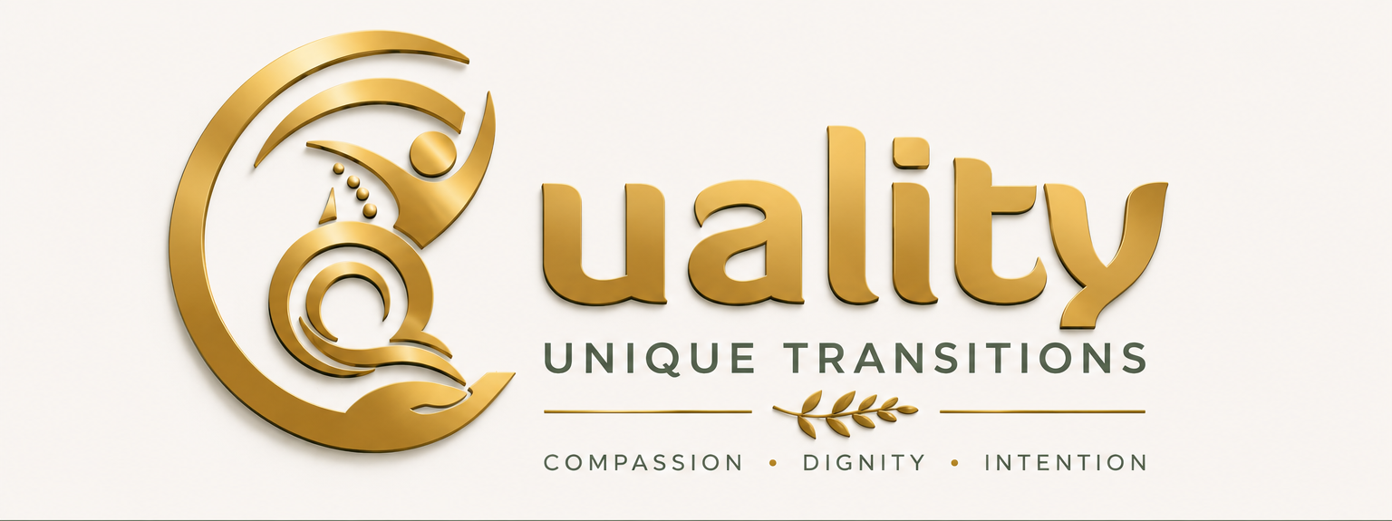 Quality Unique Transitions — Compassion, Dignity, Intention